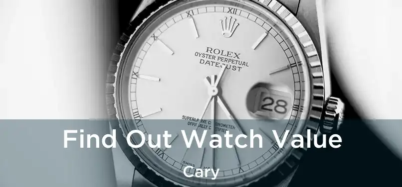 Find Out Watch Value Cary