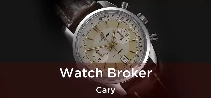 Watch Broker Cary
